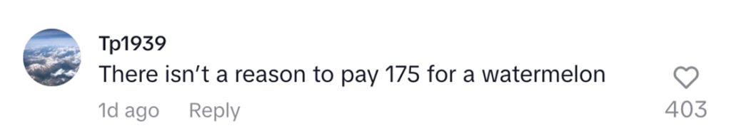 Social media comment on the post of TikToker Carmie Sellitto spends £175 on a rare square-shaped Japanese watermelon and declares it the sweetest, juiciest fruit he’s ever tasted, rating it 10/10.